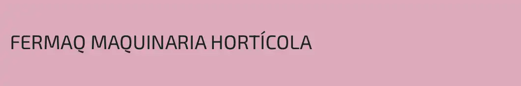 FERMAQ MAQUINARIA HORTÍCOLA